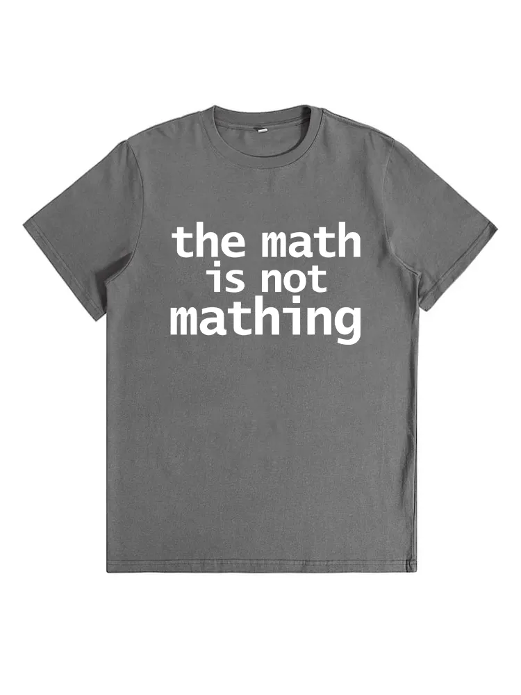 The Math Is Not Mathing T-Shirt