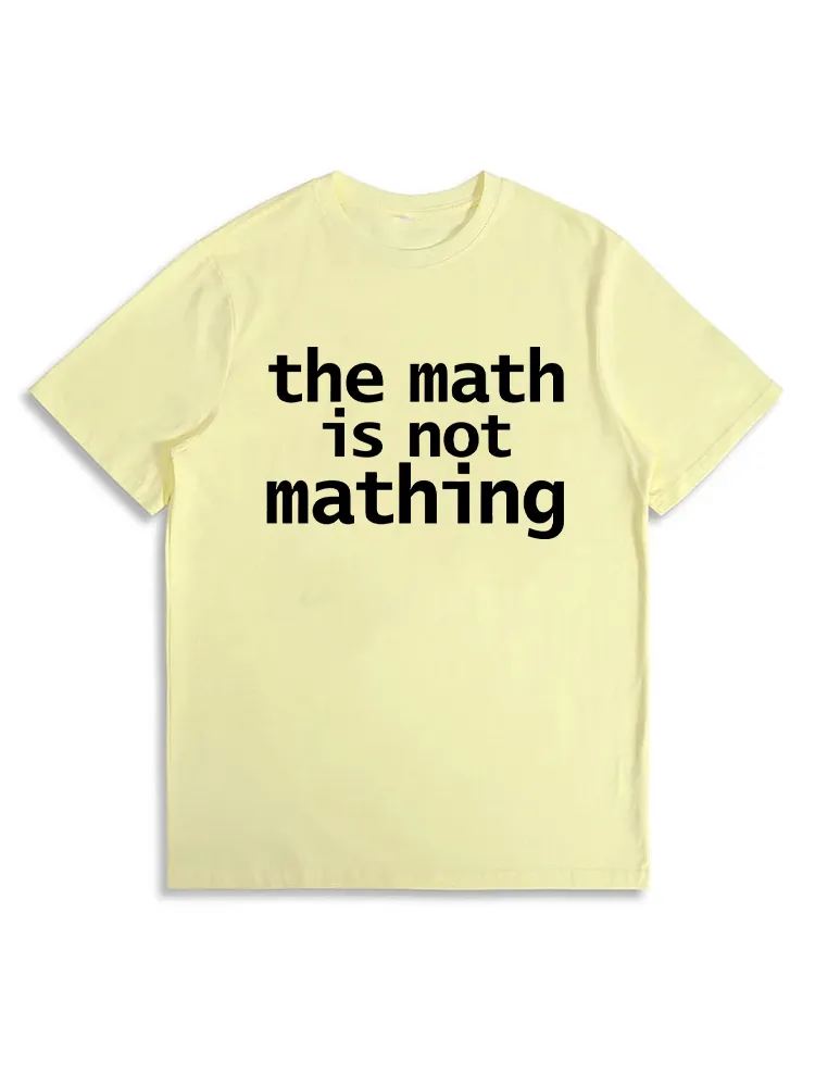 The Math Is Not Mathing T-Shirt