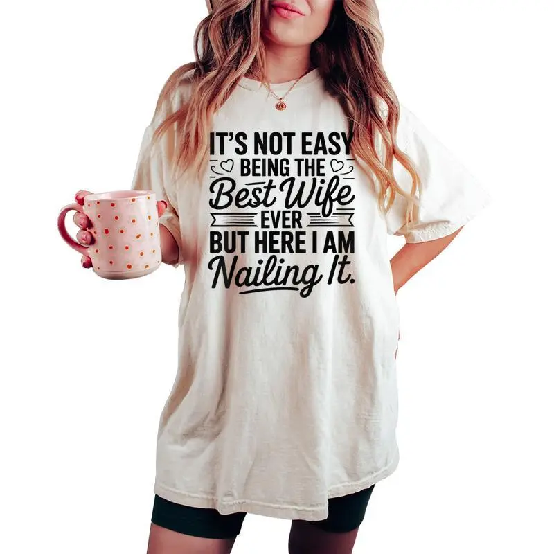 Its Not Easy Being The Best Wife Ever Wife Women's Oversized Comfort T-shirt