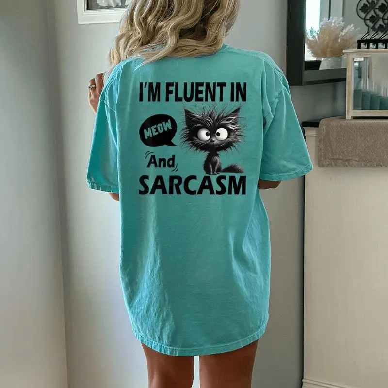 Cat Meow Sarcasm Im Fluent In Meow And Sarcasm Women Women's Oversized Comfort T-Shirt Back Print