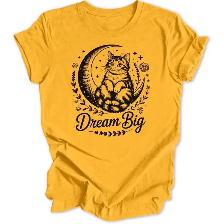 Dream Big Unisex T-Shirt