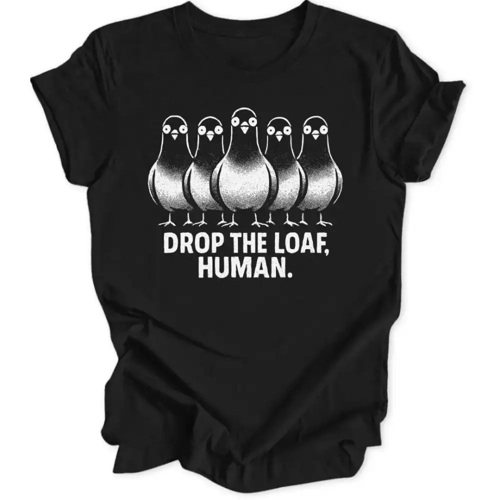 Drop The Loaf Unisex T-Shirt
