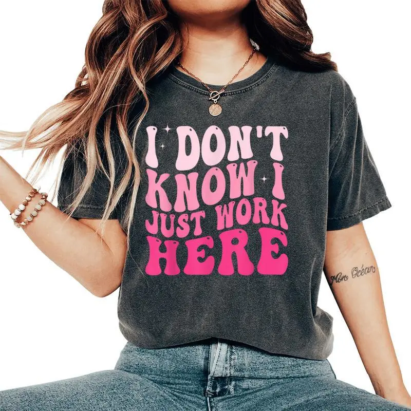 I Don't Know I Just Work Here Groovy Saying Women's Oversized Comfort T-Shirt