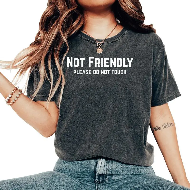 Not Friendly Please Do Not Touch Alone Time Sarcastic Women's Oversized Comfort T-Shirt