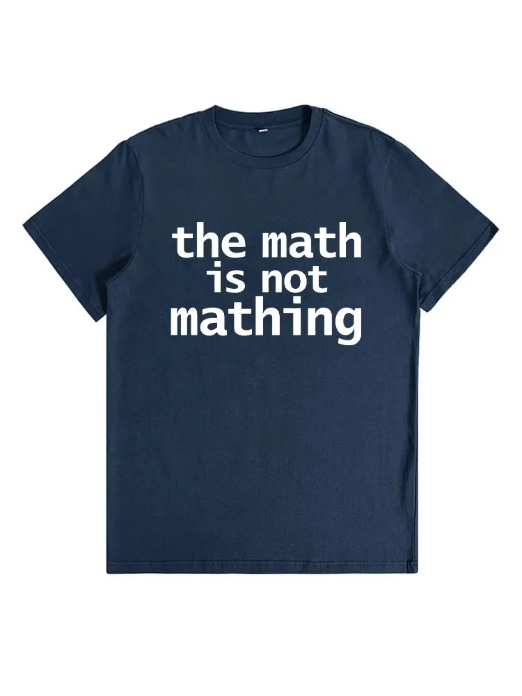 The Math Is Not Mathing T-Shirt
