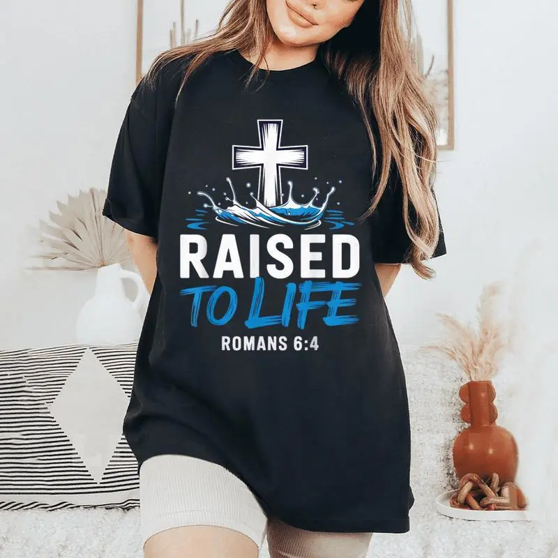 Raised To Life Water Baptism Bible Verse Christian Baptized Women's Oversized Comfort T-Shirt